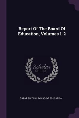 Report Of The Board Of Education, Volumes 1-2 1378477790 Book Cover