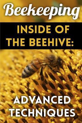 Beekeeping - Inside of The Beehive: Advanced Te... 1979782393 Book Cover