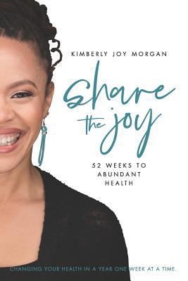 Share the Joy: 52 Weeks to Abundant Health 1727435990 Book Cover