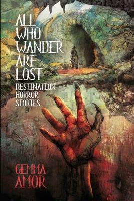 All Who Wander Are Lost: Destination Horror Sto... B0CYPZM389 Book Cover