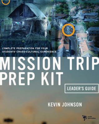 Mission Trip Prep Kit Leader's Guide: Complete ... 0310244889 Book Cover