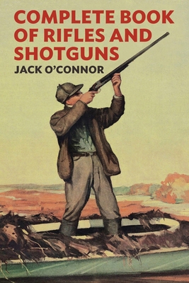 Complete Book of Rifles and Shotguns: With a Se... B0CSMKBD12 Book Cover