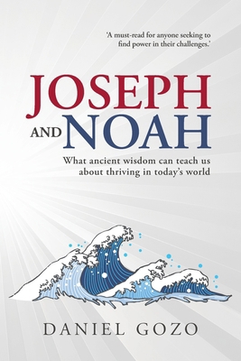 Joseph and Noah: What Ancient Wisdom Can Teach ... 1037028112 Book Cover