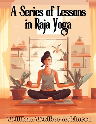 A Series of Lessons in Raja Yoga 1835911269 Book Cover