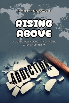 Rising Above: For the Addict & Those Who Love Them B0FXVYSV8B Book Cover