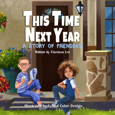 This Time Next Year: A Story of Friendship 1941328482 Book Cover