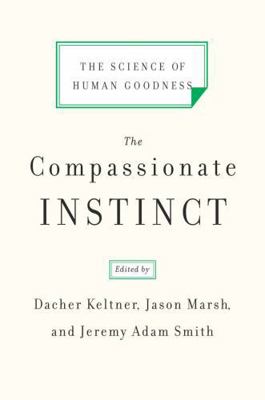 The Compassionate Instinct: The Science of Huma... 0393337286 Book Cover