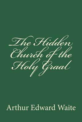 The Hidden Church of the Holy Graal 1722823127 Book Cover