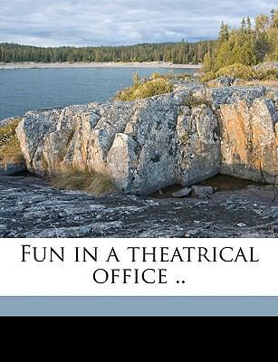 Fun in a Theatrical Office .. 1149370394 Book Cover