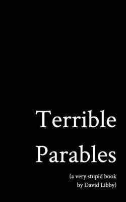 Terrible Parables: A Very Stupid Book B0DJN5K5XP Book Cover