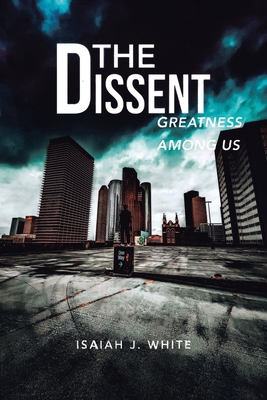 The Dissent: Greatness among Us 1955070091 Book Cover