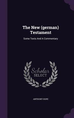 The New (german) Testament: Some Texts And A Co... 1347970029 Book Cover