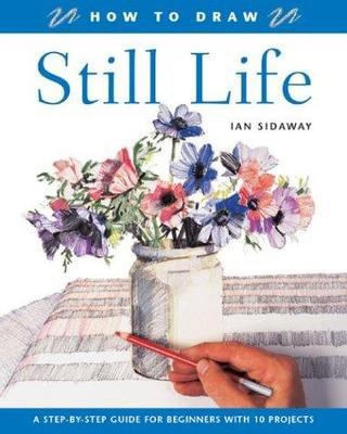 How to Draw Still Life: A Step-By-Step Guide fo... 1843303825 Book Cover