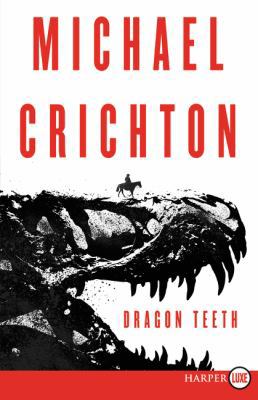 Dragon Teeth [Large Print] 0062674218 Book Cover