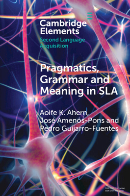 Pragmatics, Grammar and Meaning in SLA 1009011820 Book Cover