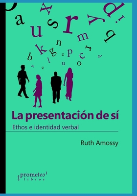 La presentación de sí: Ethos e identidad verbal [Spanish] B098CR95PC Book Cover