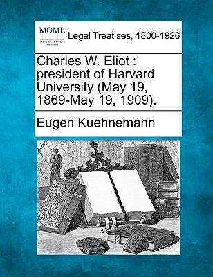 Charles W. Eliot: President of Harvard Universi... 1240025793 Book Cover