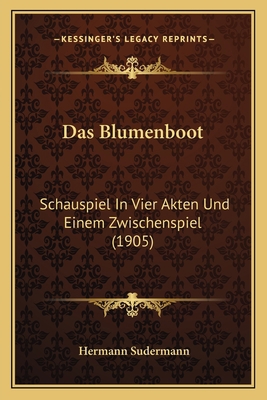 Das Blumenboot: Schauspiel In Vier Akten Und Ei... [German] 116753610X Book Cover