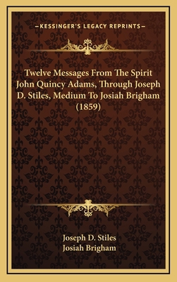 Twelve Messages From The Spirit John Quincy Ada... 1167307844 Book Cover