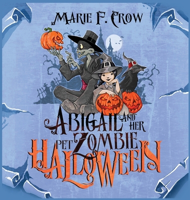 Abigail and her Pet Zombie: Halloween 1645339629 Book Cover