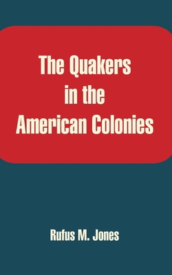 The Quakers in the American Colonies 1410212556 Book Cover