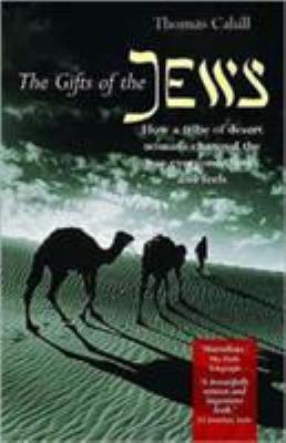 The Gifts of the Jews: How a Tribe of Desert No... B000V9Y7AO Book Cover