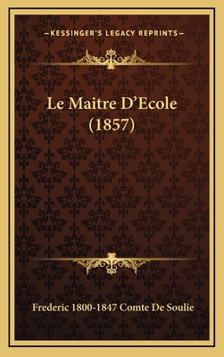 Le Maitre D'Ecole (1857) [French] 1167911474 Book Cover
