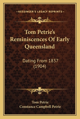 Tom Petrie's Reminiscences Of Early Queensland:... 1166320472 Book Cover