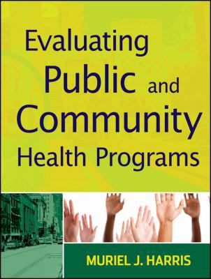 Evaluating Public and Community Health Programs 0470400870 Book Cover