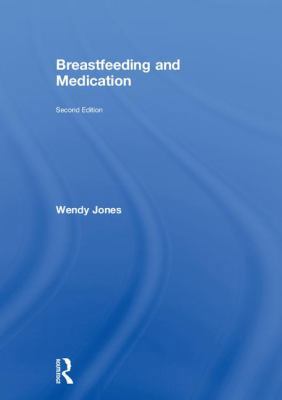 Breastfeeding and Medication 1138298301 Book Cover