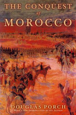 The Conquest of Morocco: A History 0374128804 Book Cover