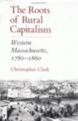 The Roots of Rural Capitalism: Western Massachu... 0801496934 Book Cover