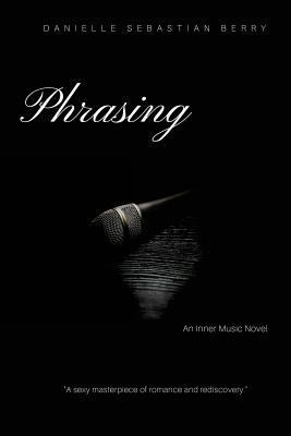 Phrasing (Inner Music Novel) 1516880633 Book Cover