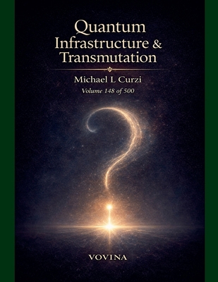 Quantum Infrastructure & Transmutation: The Rec... B0GS77VCWM Book Cover