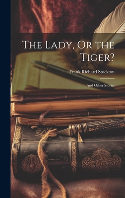 The Lady, Or the Tiger?: And Other Stories 1019371862 Book Cover