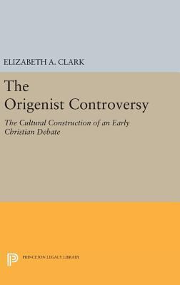 The Origenist Controversy: The Cultural Constru... 0691632820 Book Cover