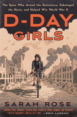 D-Day Girls: The Spies Who Armed the Resistance... 045149508X Book Cover