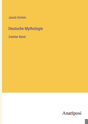 Deutsche Mythologie: Zweiter Band [German] 3382036282 Book Cover