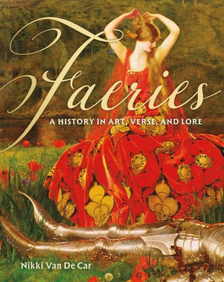 Faeries: A History in Art, Verse, and Lore 0762489510 Book Cover