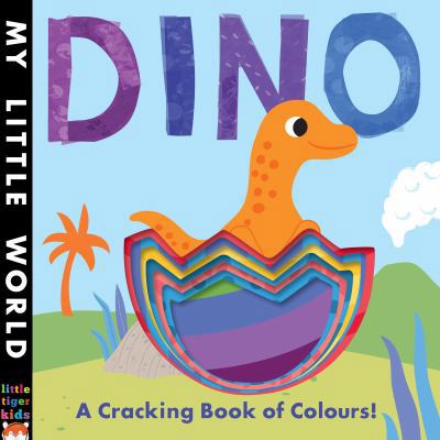 Dino : A Cracking Book of Colours (My Little Wo... 1848695810 Book Cover