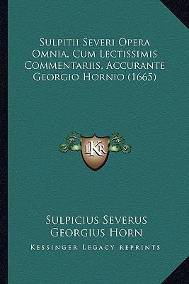 Sulpitii Severi Opera Omnia, Cum Lectissimis Co... [Latin] 1167053486 Book Cover