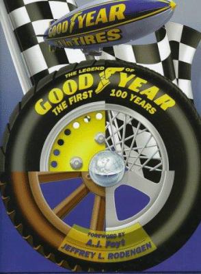 The Legend of Goodyear: The First 100 Years 0945903359 Book Cover
