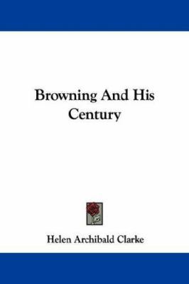 Browning And His Century 1432538942 Book Cover