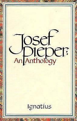 Josef Pieper: An Anthology 0898702267 Book Cover