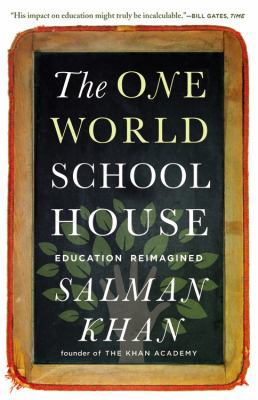 The One World Schoolhouse: Education Reimagined 1455508373 Book Cover