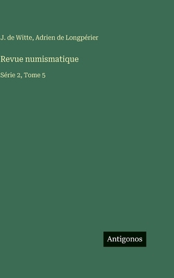 Revue numismatique: Série 2, Tome 5 [French] 3563797226 Book Cover