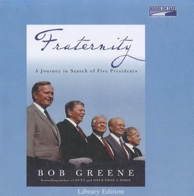 Fraternity: A Journey in Search of Five Presidents 1415905029 Book Cover