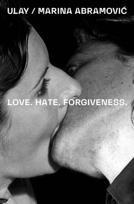 Ulay / Marina Abramovic: Love. Hate. Forgiveness 3753309095 Book Cover