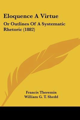 Eloquence A Virtue: Or Outlines Of A Systematic... 1120278120 Book Cover