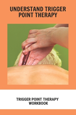 Understand Trigger Point Therapy: Trigger Point... B091F77X1G Book Cover